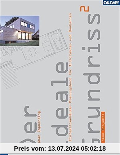 Der ideale Grundriss 2 (völlig überarbeitete Neuauflage): Das Einfamilienhäuser-Planungsbuch für Architekten und Bauherren